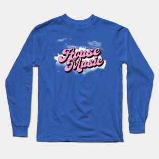 HOUSE MUSIC  - In The Clouds Long Sleeve T-Shirt